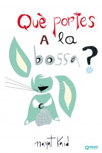 QUÈ PORTES A LA BOSSA?